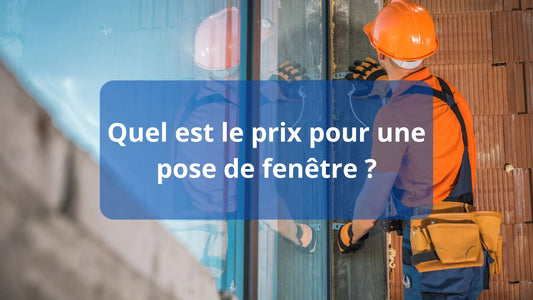 Quel est le prix pour une pose de fenêtre ?