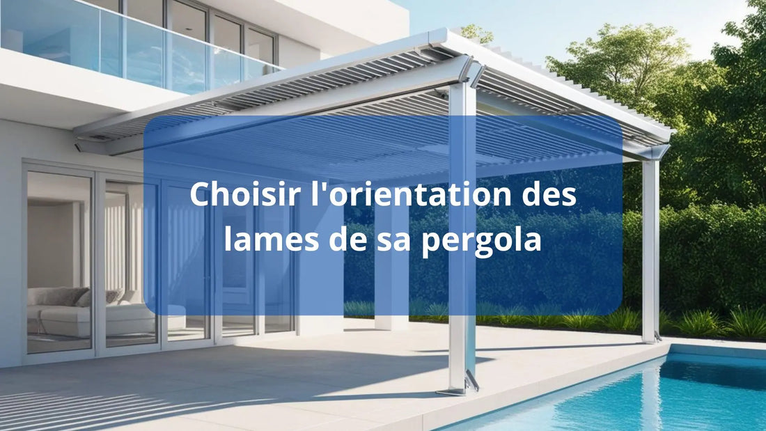 Choisir l'orientation des lames de sa pergola