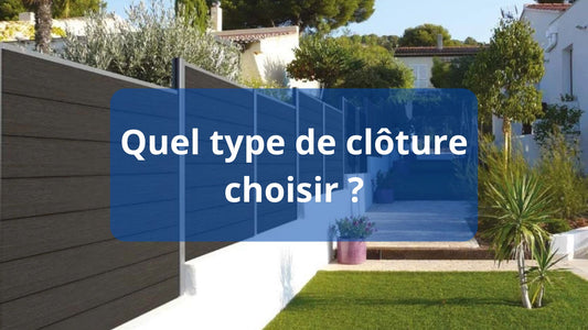 Quel type de clôture choisir ?