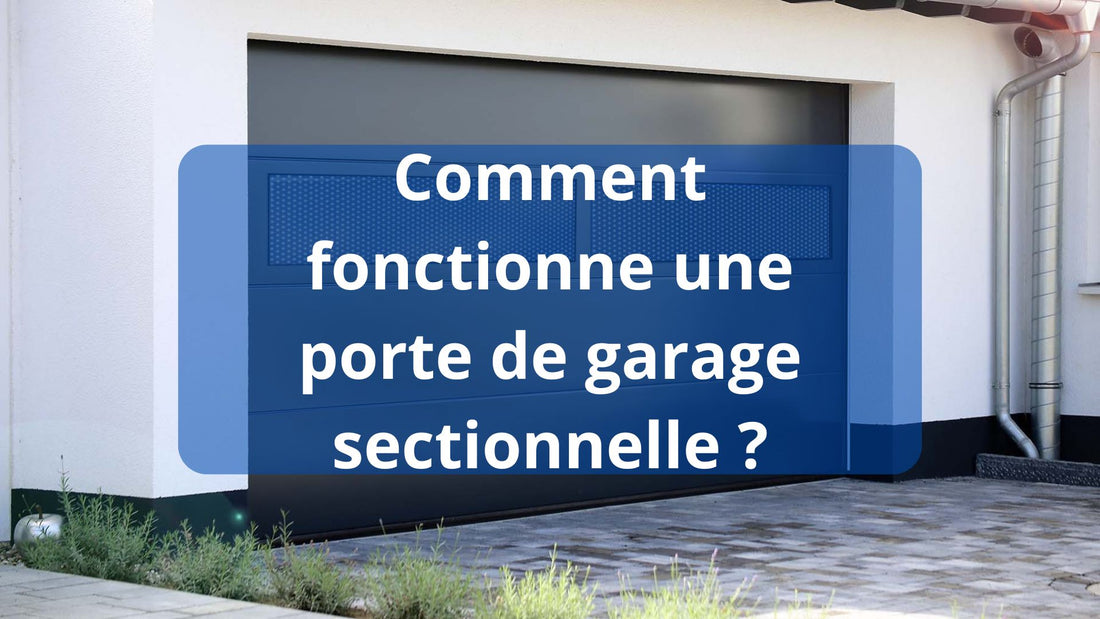 Comment fonctionne une porte de garage sectionnelle ?