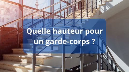 Quelle hauteur pour un garde-corps ?