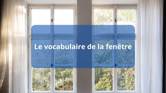 Le vocabulaire de la fenêtre