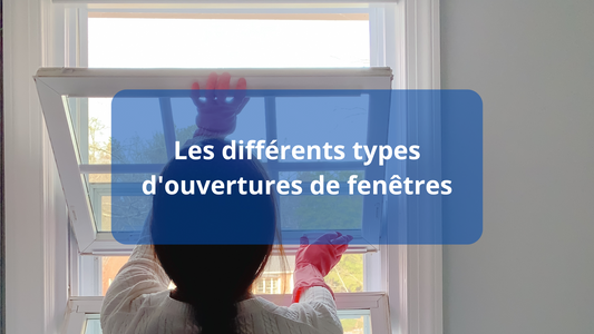 Les différents types d'ouvertures de fenêtres