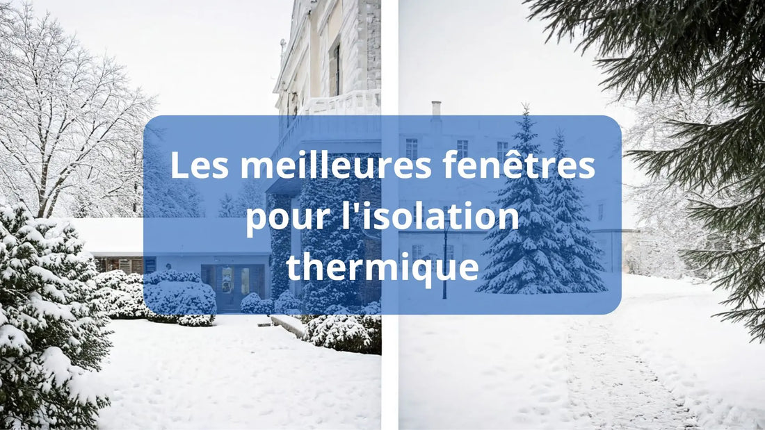 Les meilleures fenêtres pour l'isolation thermique